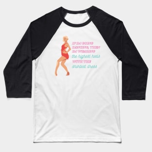 I'm Wearing the Highest Heels with the Shortest Dress Famous Quote Baseball T-Shirt